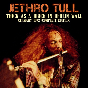 JETHRO TULL - THICK AS A BRICK IN BERLIN WALL: GERMANY 1972 (COMPLETE EDITION) (2CDR)