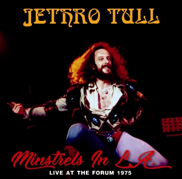 JETHRO TULL - MINSTRELS IN L.A. - LIVE AT THE FORUM 1975 (2CDR)