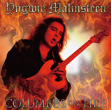 YNGWIE MALMSTEEN - COLUMBUS ON FIRE