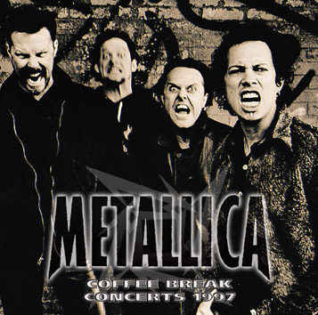 METALLICA - COFFEE BREAK CONCERTS 1997