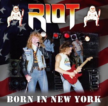 RIOT - BORN IN NEW YORK (1CDR)
