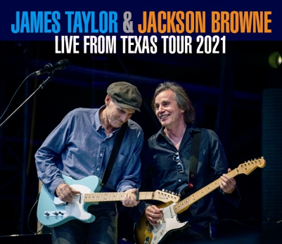 JAMES TAYLOR & JACKSON BROWNE - LIVE FROM TEXAS - TOUR 2021 (3CDR)