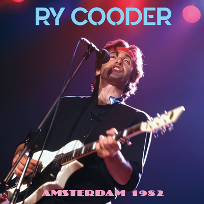 RY COODER - AMSTERDAM 1982 (2CDR)