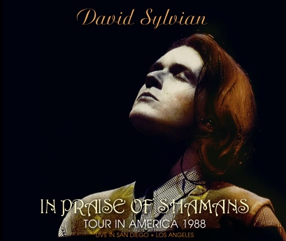 DAVID SYLVIAN - IN PRAISE OF SHAMANS: TOUR IN AMERICA 1988 (4CDR)