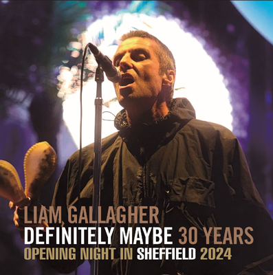 LIAM GALLAGHER - DEFINITELY MAYBE 30 YEARS: OPENING NIGHT IN SHEFFIELD 2024 (2CDR)