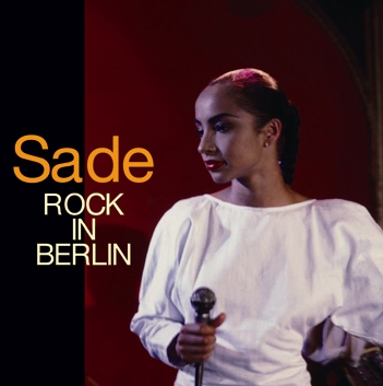 SADE - ROCK IN BERLIN