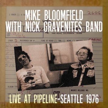 MIKE BLOOMFIELD - LIVE AT PIPELINE: SEATTLE 1976