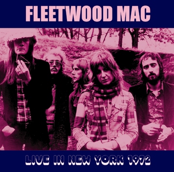 FLEETWOOD MAC - LIVE IN NEW YORK 1972
