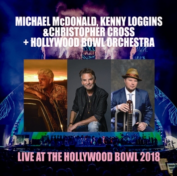 M.McDONALD, K.LOGGINS & C.CROSS + HOLLYWOOD BOWL ORCH. - LIVE AT THE HOLLYWOOD BOWL '18