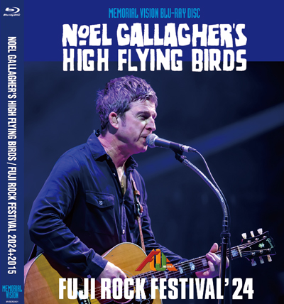 NOEL GALLAGHER'S HIGH FLYING BIRDS - FUJI ROCK FESTIVAL 2024+2015 (1BDR)