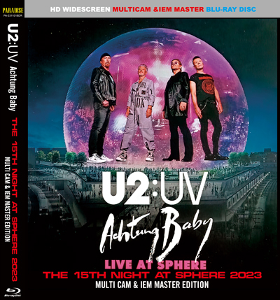U2 - U2:UV ACHTUNG BABY - THE 15TH NIGHT AT SPHERE 2023: MULTI CAM & IEM MASTER EDITION (1BDR)