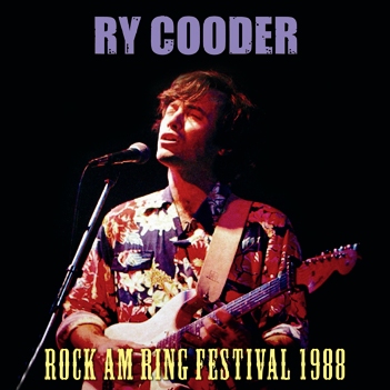 RY COODER - ROCK AM RING FESTIVAL 1988 (1CDR)