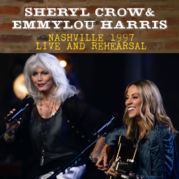 SHERYL CROW & EMMYLOU HARRIS - NASHVILLE 1997 : LIVE AND REHEARSAL (1CDR)