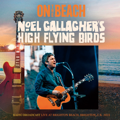 NOEL GALLAGHER'S HIGH FLYING BIRDS - ON THE BEACH 2023