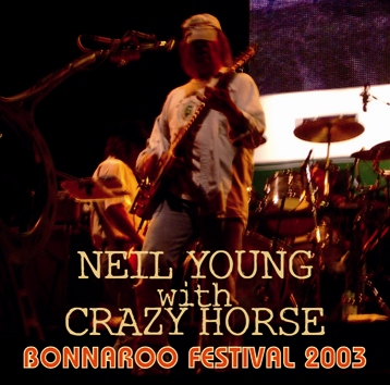 NEIL YOUNG - BONNAROO FESTIVAL 2003