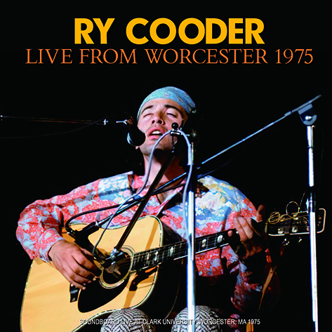 RY COODER - LIVE FROM WORCESTER 1975 (1CDR) DRAGONFLY