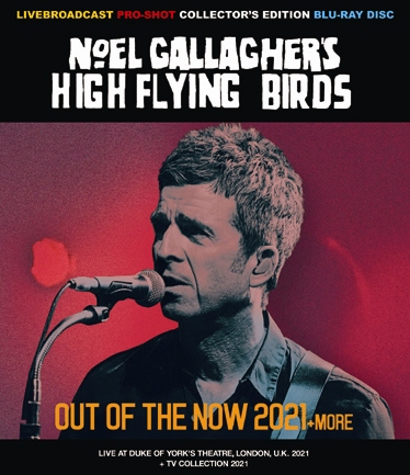 NOEL GALLAGHER'S HIGH FLYING BIRDS - OUT OF THE NOW 2021 + MORE (1BDR)