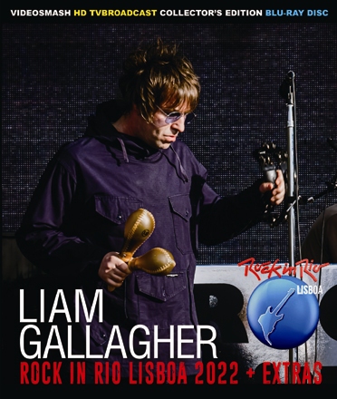 LIAM GALLAGHER - ROCK IN RIO LISBOA 2022 + EXTRAS 2022 (1BDR)