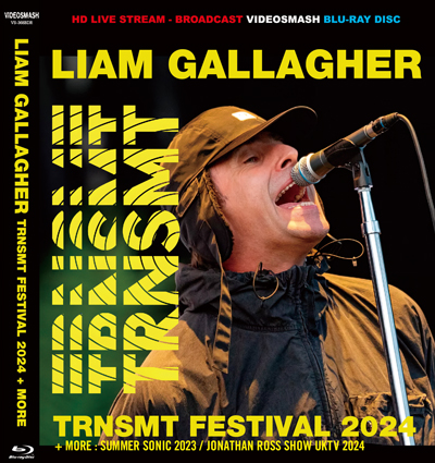 LIAM GALLAGHER - TRNSMT FESTIVAL 2024 + MORE (1BDR)