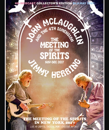 JOHN McLAUGHLIN & THE FOURTH DIMENTION and JIMMY HERRING - THE MEETING OF THE SPIRITS IN N.Y. '17