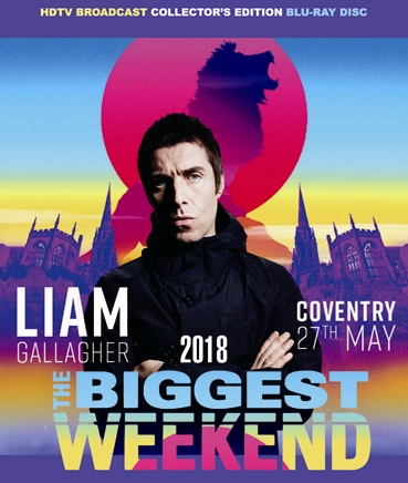 LIAM GALLAGHER - THE BIGGEST WEEKEND 2018