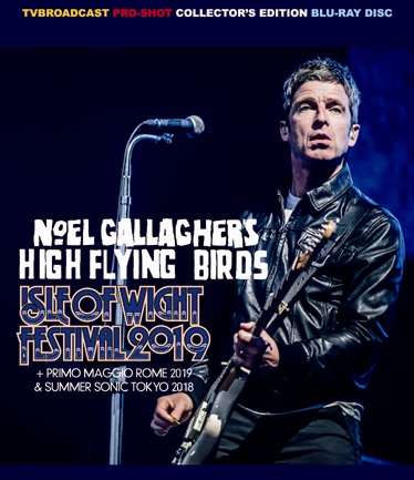 NOEL GALLAGHER'S　HIGH FLYING BIRDS - ISLE OF WIGHT FESTIVAL 2019 (1BDR)