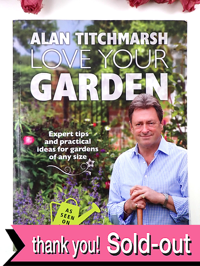 ＜英国ガーデニングBOOK＞「ALAN TITCHMARSH LOVE YOUR GARDEN」♪英国でもっとも有名なガーデナーの大判のご本