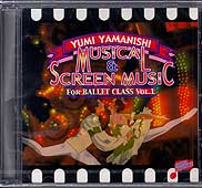MUSICAL&SCREEN MUSIC For Ballet Class Vol.１ yumi yamanishi(CD)