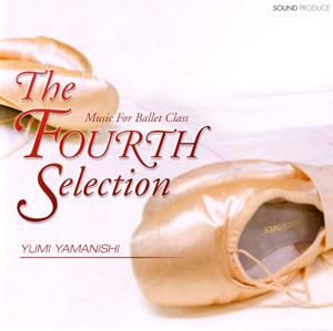 【35周年記念フェア】THE FOURTH SELECTION　Music for Ballet Class yumi yamanishi（CD)