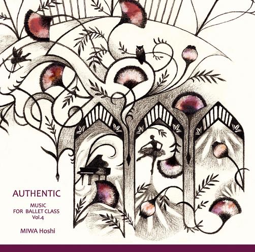 星美和　MIWA HOSHI　MUSIC FOR BALLET CLASS Vol.4 AUTHENTIC（CD）