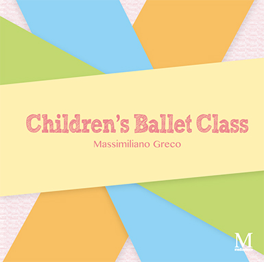 マッシミリアーノ・グレコ　Children's Ballet Class （CD)