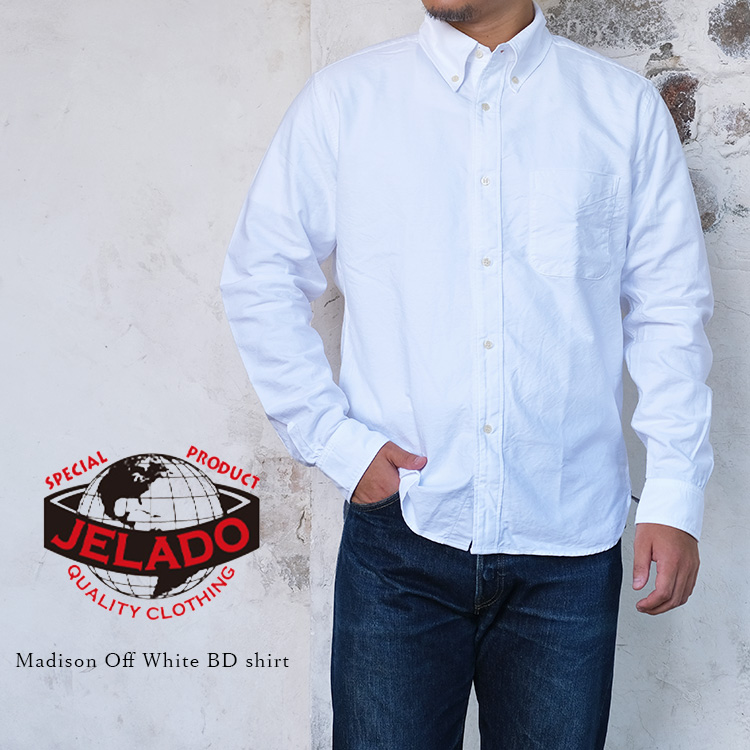 JELADO ジェラード Madison Off White BD Shirt マディソン オフホワイト ボタンダウンシャツ オックスフォード コットン メンズ 〔FL〕