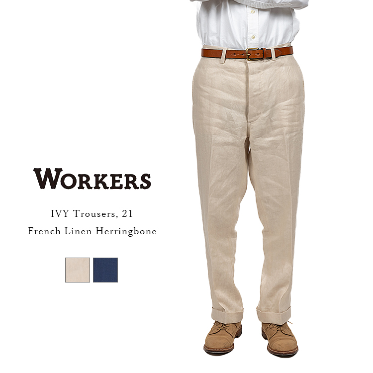 Workers ワーカーズ IVY Trousers, 21, French Linen
