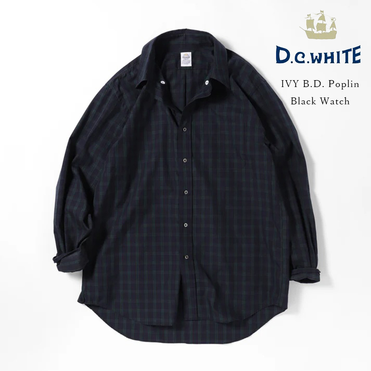 D.C.WHITE ディーシーホワイト IVY B.D.Poplin アイビーBDシャツ ポプリン Black Watch ブラックウォッチ ボタンダウン コットン アイビー トラッド アメトラ 日本製 メンズ 〔FL〕
