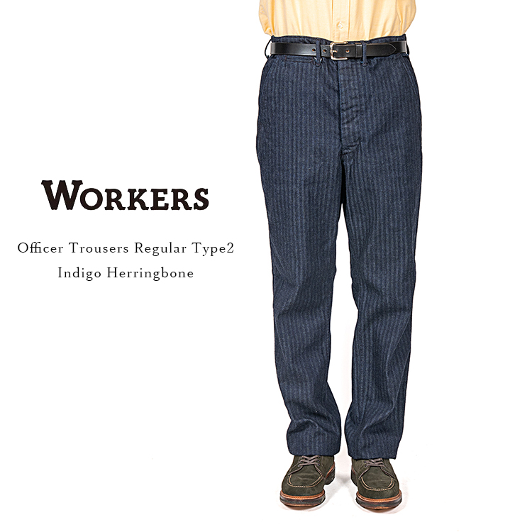 26年春夏入荷分】Workers ワーカーズ Officer Trousers Regular Fit