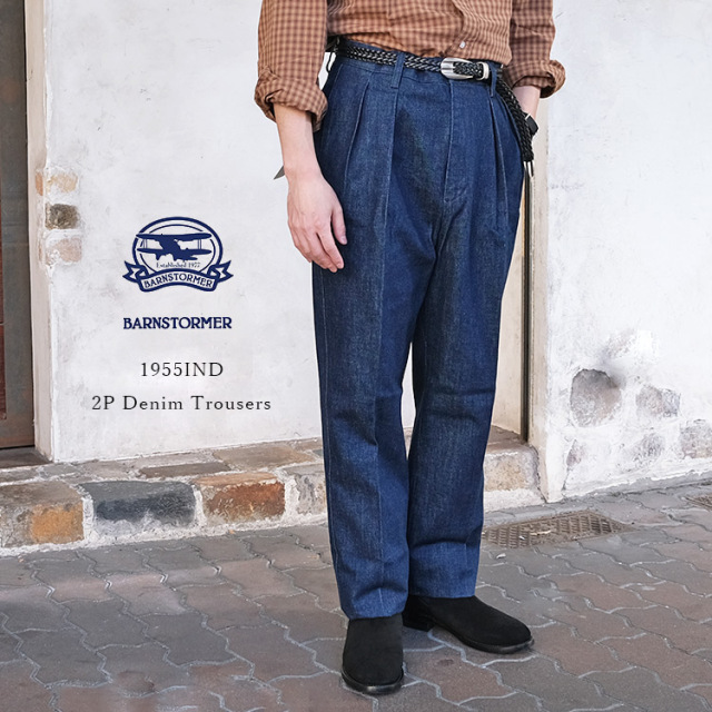 BARNSTORMER バーンストーマー 1955IND 2P Denim Trousers ツープリーツデニムトラウザーズ インディゴ コットン メンズ 日本製