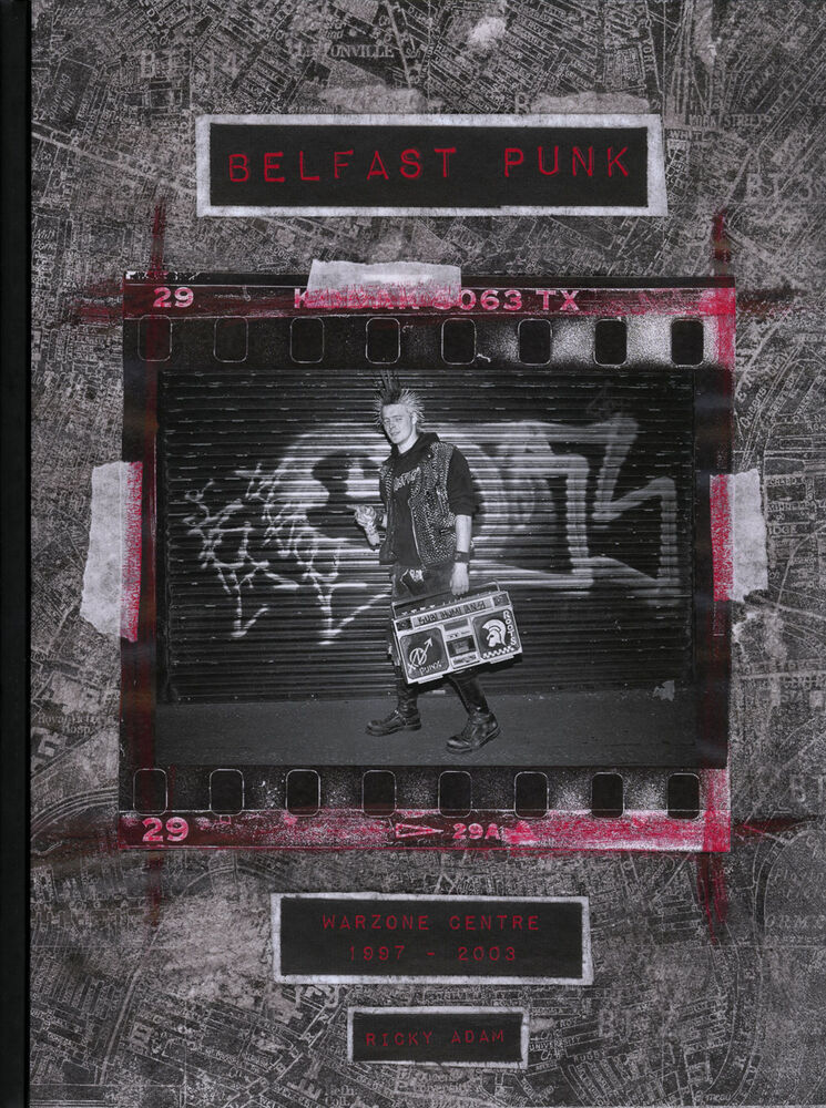 リッキー・アダム 写真集: RICKY ADAM: BELFAST PUNK: Warzone Centre, 1997-2003