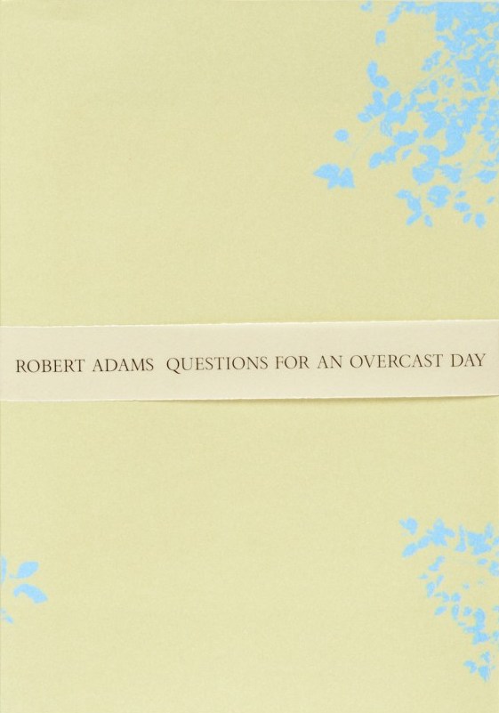 ロバート・アダムス写真集 ROBERT ADAMS QUESTIONS FOR AN OVERCAST DAY