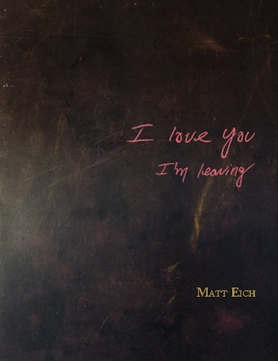 【古本】マット・アイク 写真集: MATT EICH: I LOVE YOU I'M LEAVING