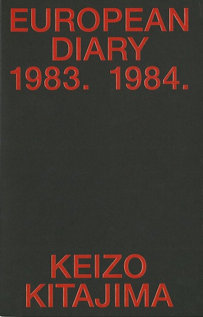 【サイン入】北島敬三写真集: KEIZO KITAJIMA: EUROPEAN DIARY 1983-1984