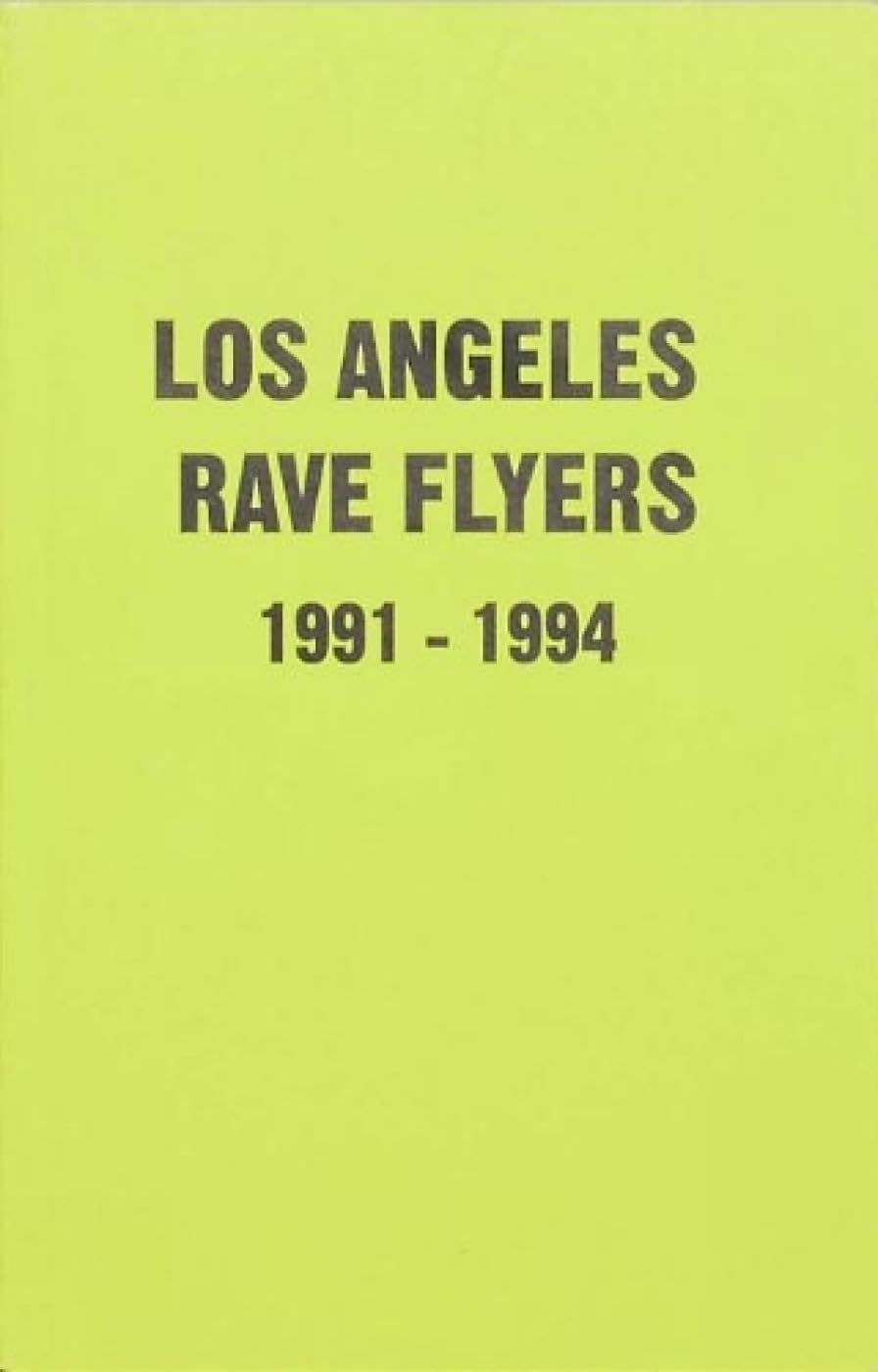 レイヴ・フライヤー集: LA Rave Flyers 1991-1994