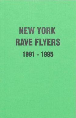レイヴ・フライヤー集: NY Rave Flyers 1991-1995