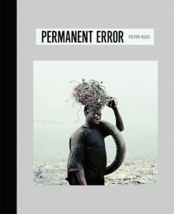 【古本】ピーター・ヒューゴ 写真集: PIETER HUGO: Permanent Error
