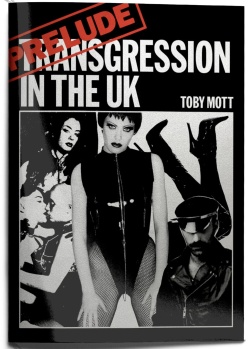 トビー・モット 作品集: TOBY MOTT: PRELUDE: Transgression In The UK