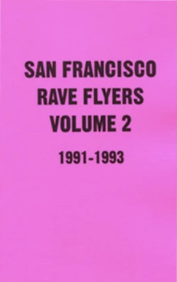 レイヴ・フライヤー集: SF Rave Flyers 1991-1993 Volume 2
