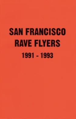 レイヴ・フライヤー集: SF Rave Flyers 1991-1993