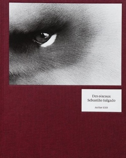 セバスチャン・サルガド 写真集: SEBASTIAO SALGADO: Des oiseaux