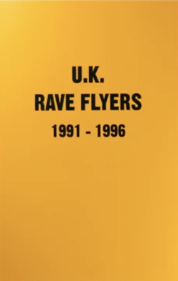 レイヴ・フライヤー集: U.K. Rave Flyers 1991-1996