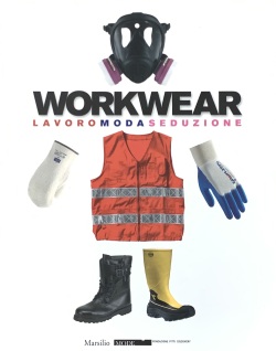 【古本】 ワークウエア展カタログ: WORKWEAR: LAVORO MODA SEDUZIONE. CATALOGO  DELLA MOSTRA