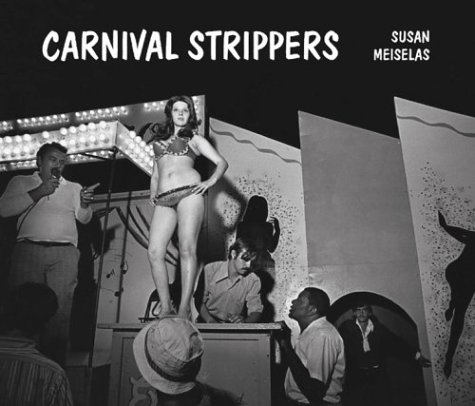 スーザン・マイゼラス, Meiselas Carnival Strippers 古本】スーザン・マイゼラス写真集: SUSAN MEISELAS: CARNIVAL STRIPPERS
